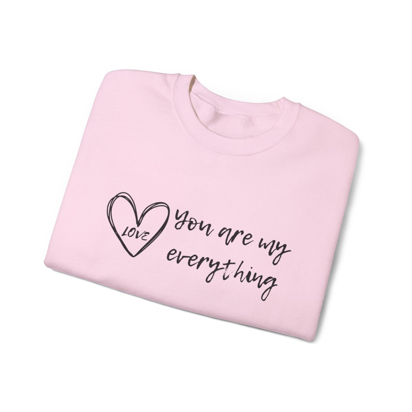 "You Are My Everything" Love Heart Design Unisex Sweatshirt - Soft & Cozy