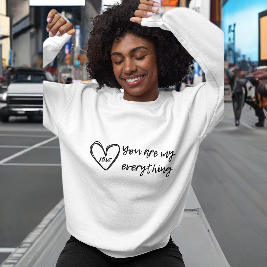 "You Are My Everything" Love Heart Design Women's Sweatshirt - Soft & Cozy
