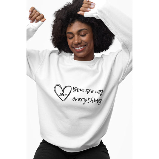 "You Are My Everything" Love Heart Design Women's Sweatshirt - Soft & Cozy