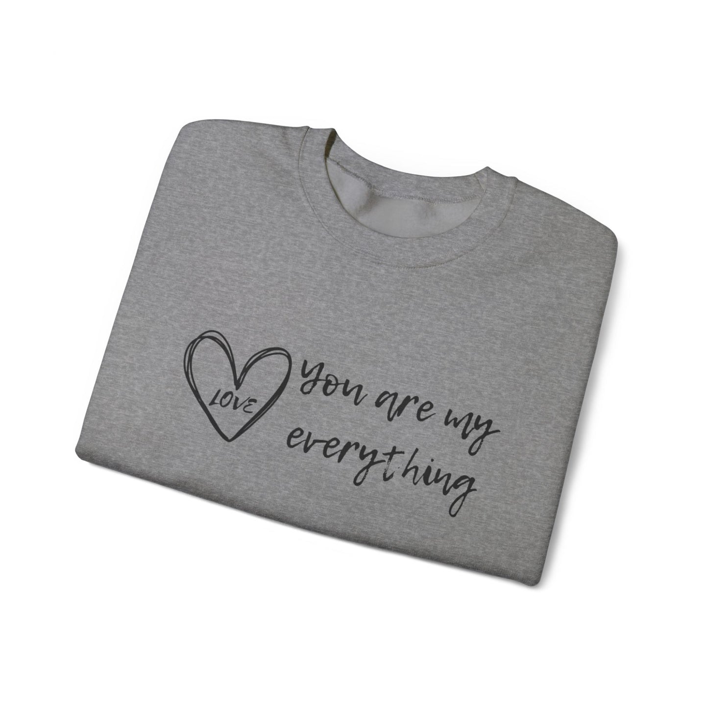 "You Are My Everything" Love Heart Design Women's Sweatshirt - Soft & Cozy